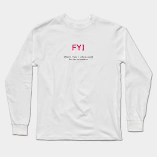 FYI For your information Long Sleeve T-Shirt